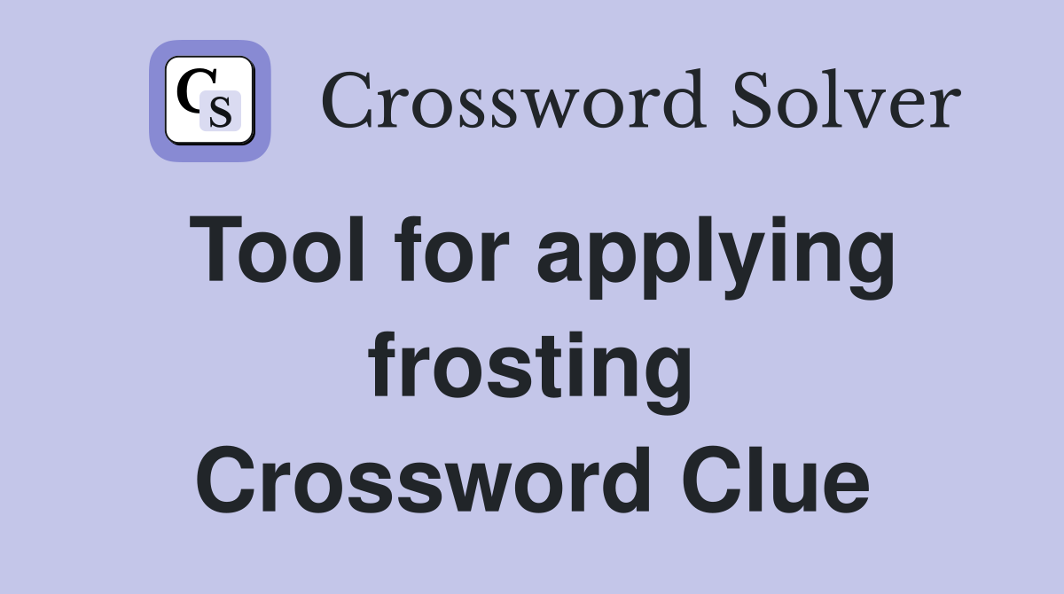 Tool for applying frosting Crossword Clue