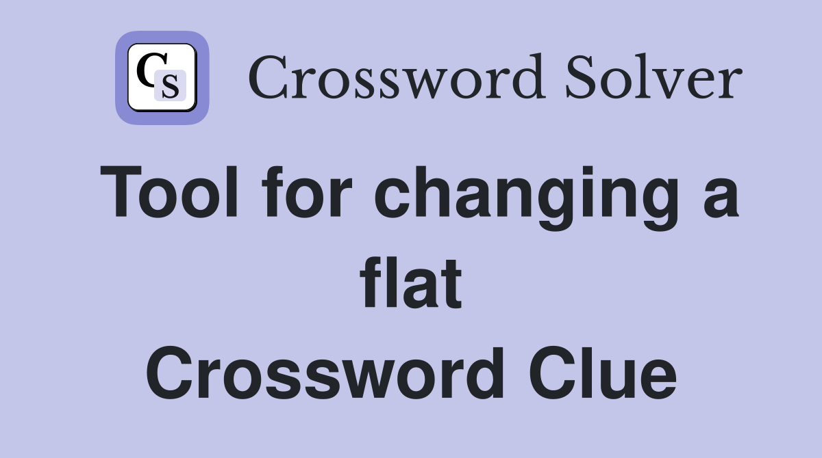Tool for changing a flat Crossword Clue