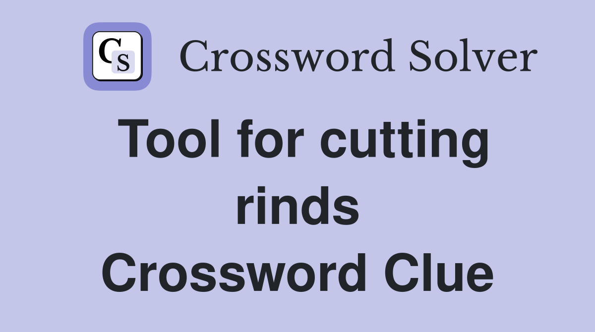 Tool for cutting rinds Crossword Clue