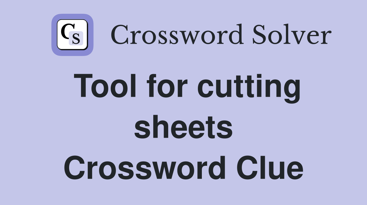 Tool for cutting sheets Crossword Clue