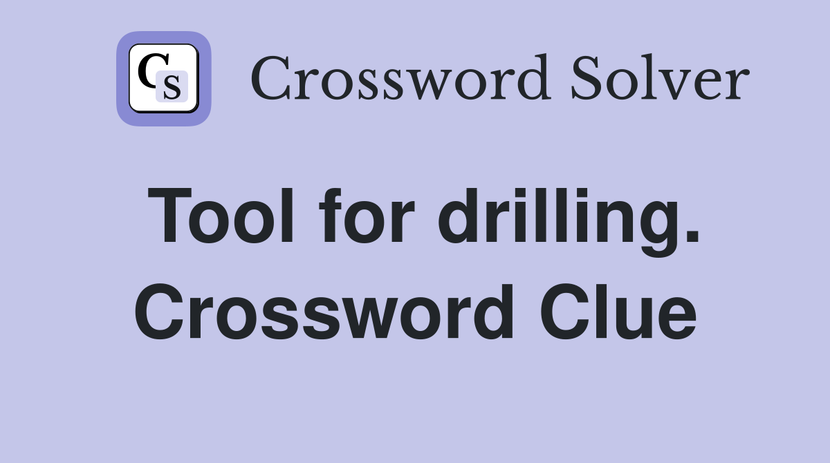 Tool for drilling. Crossword Clue