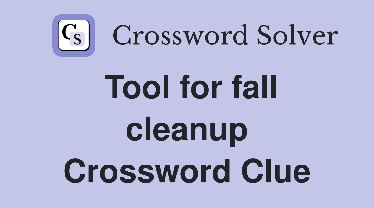 Tool for fall cleanup Crossword Clue