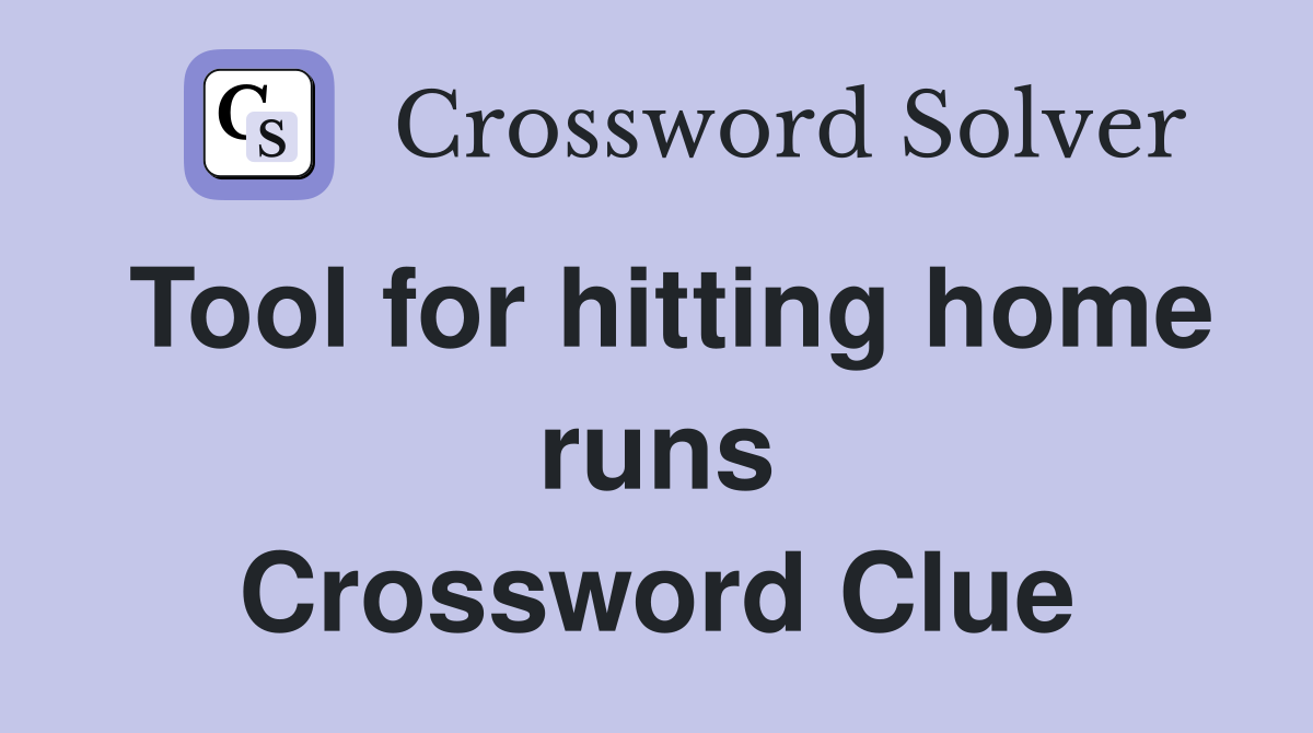 Tool for hitting home runs Crossword Clue