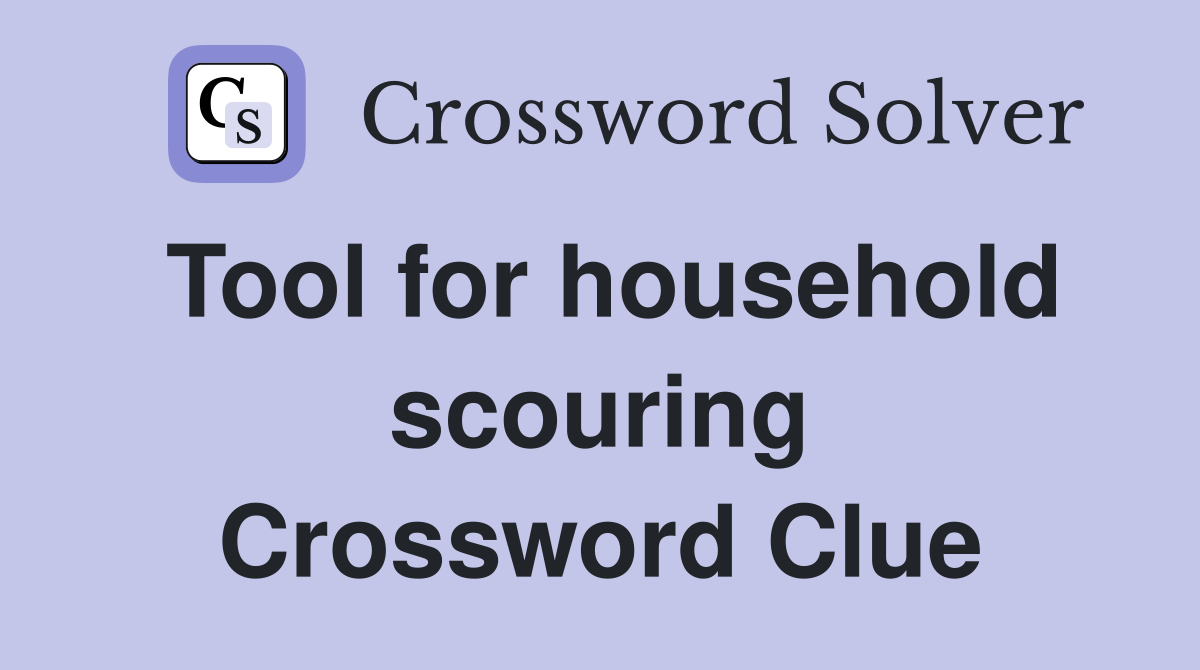 Tool for household scouring Crossword Clue