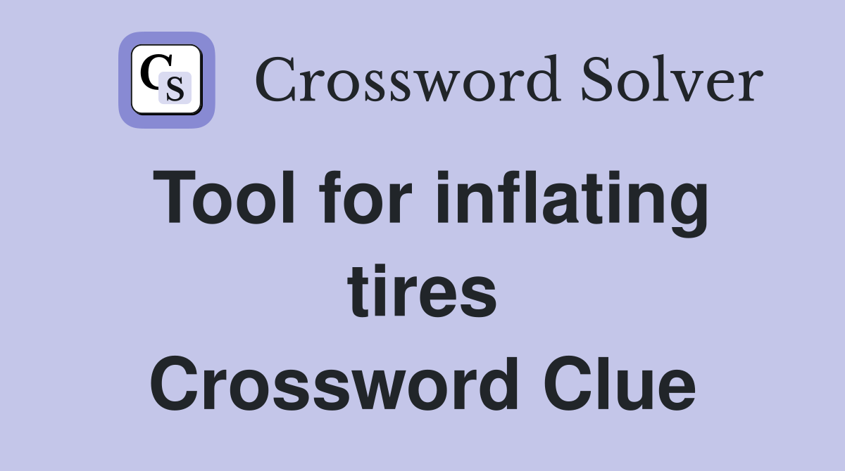 Tool for inflating tires Crossword Clue