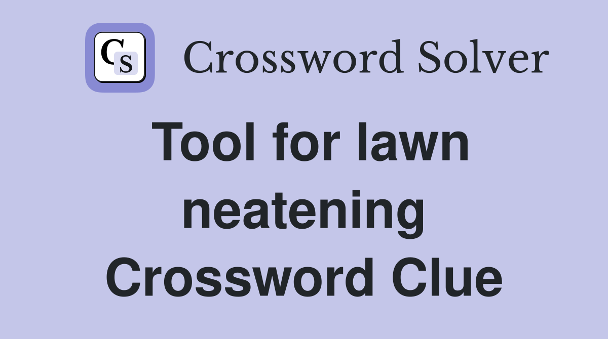 Tool for lawn neatening Crossword Clue
