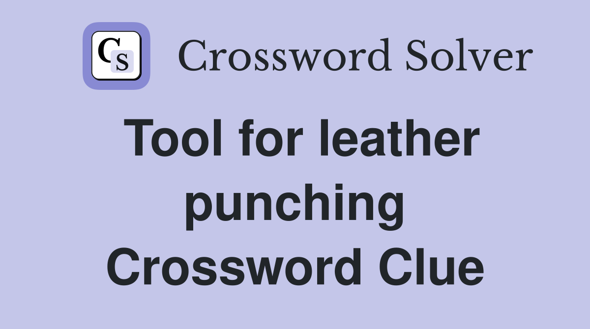 Tool for leather punching Crossword Clue