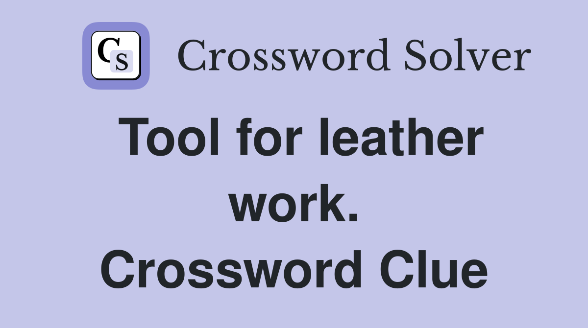 Tool for leather work. Crossword Clue