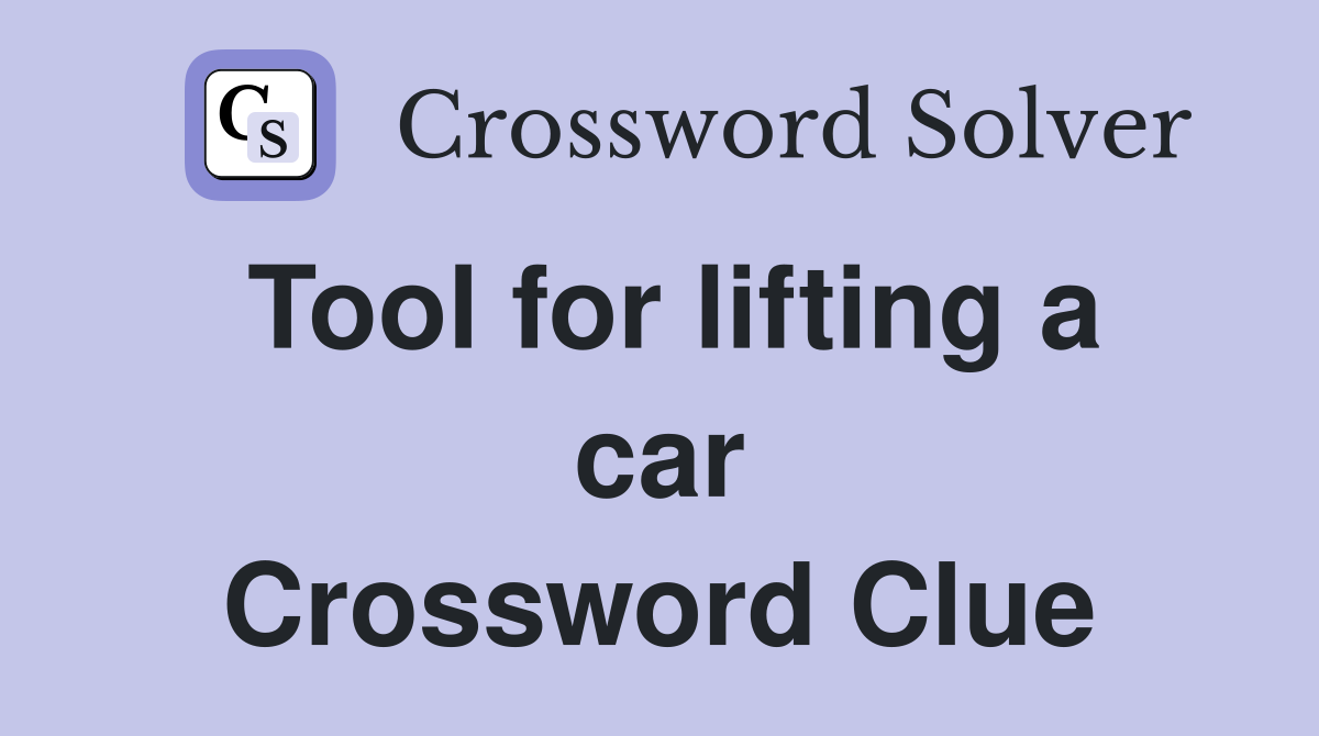 Tool for lifting a car Crossword Clue