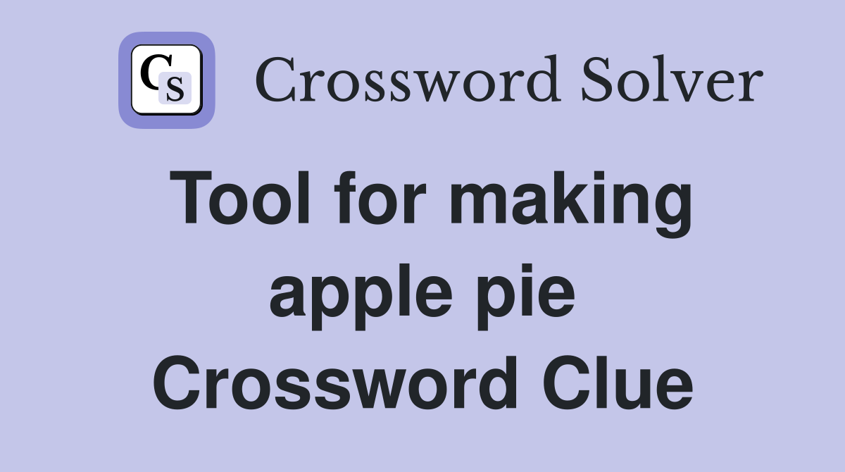 Tool for making apple pie Crossword Clue