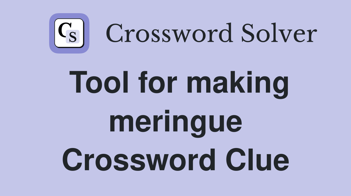 Tool for making meringue Crossword Clue