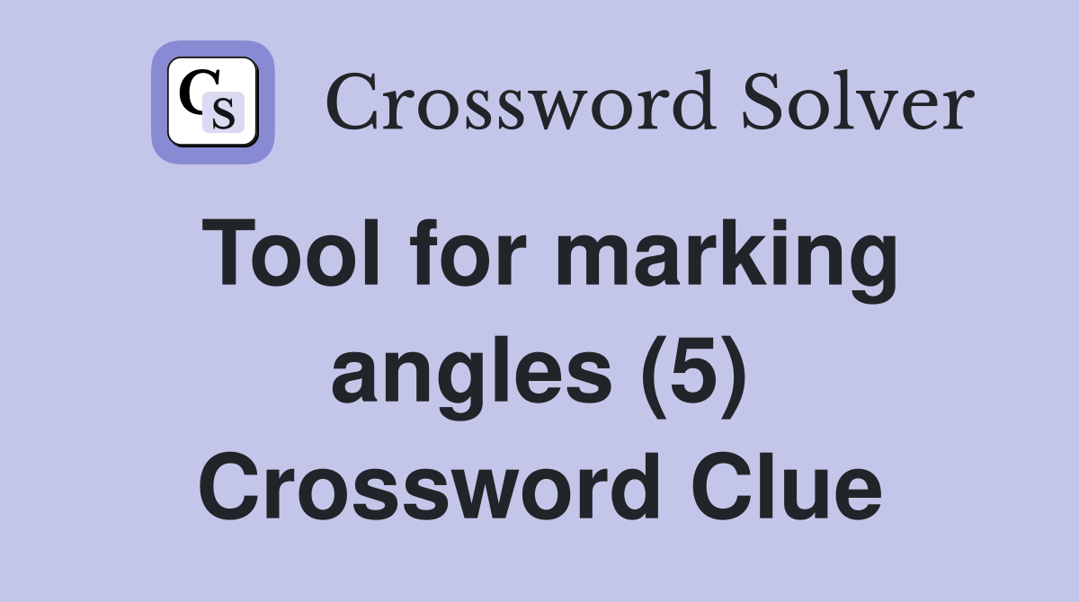 Tool for marking angles (5) Crossword Clue