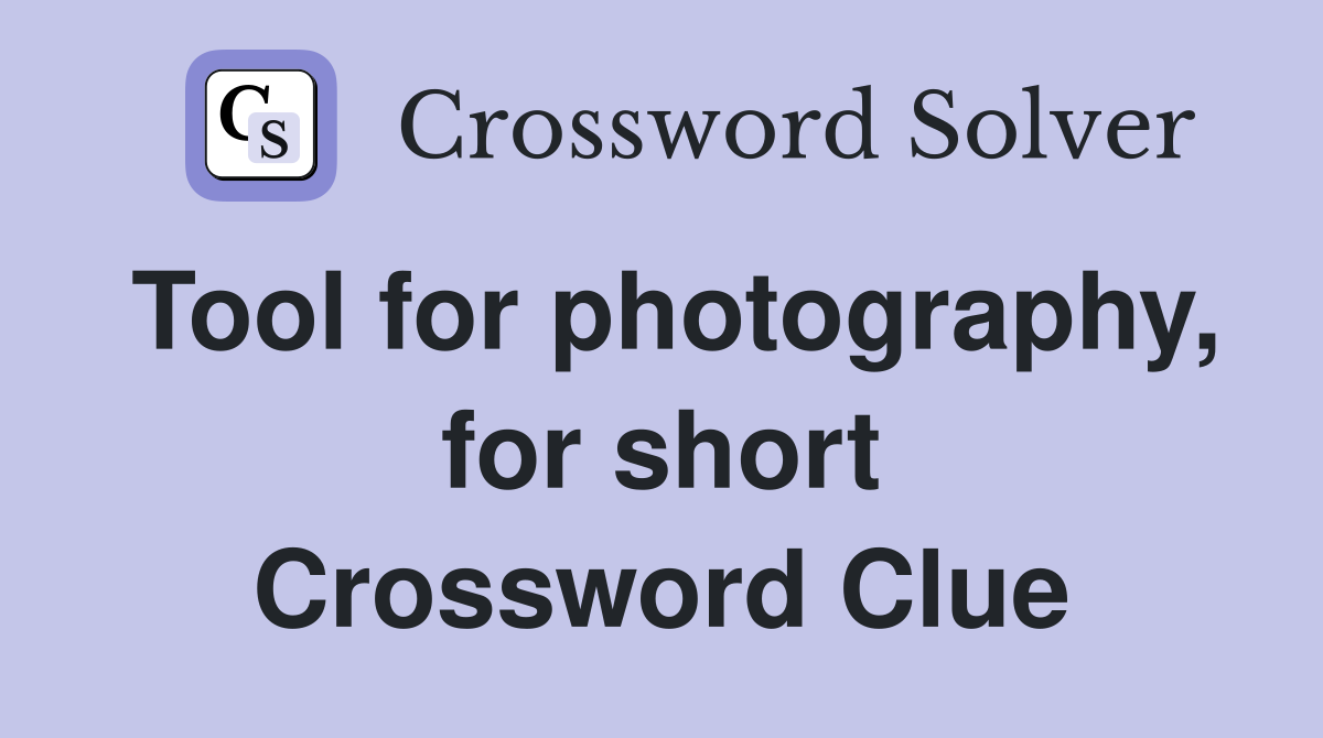 Tool for photography, for short Crossword Clue
