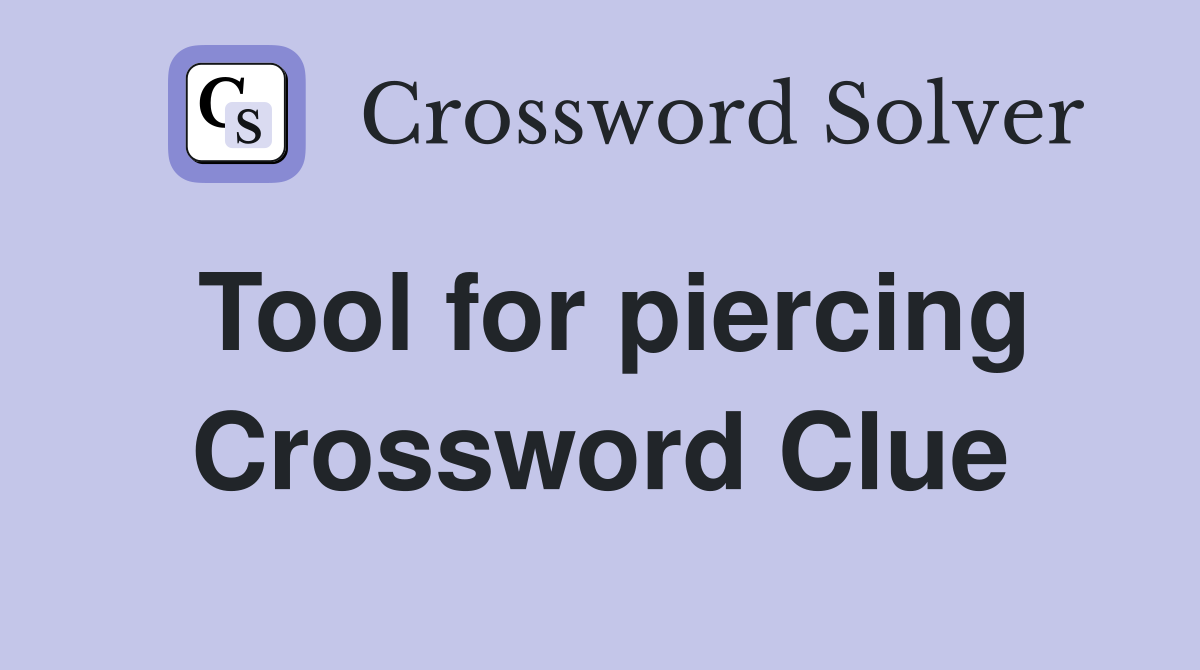 Tool for piercing Crossword Clue
