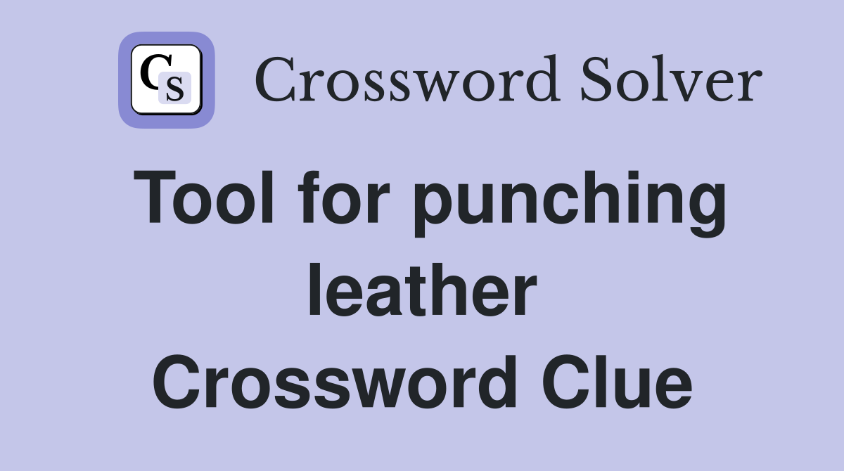 Tool for punching leather Crossword Clue