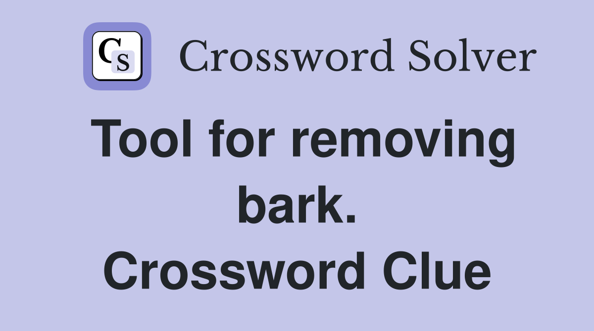Tool for removing bark. Crossword Clue