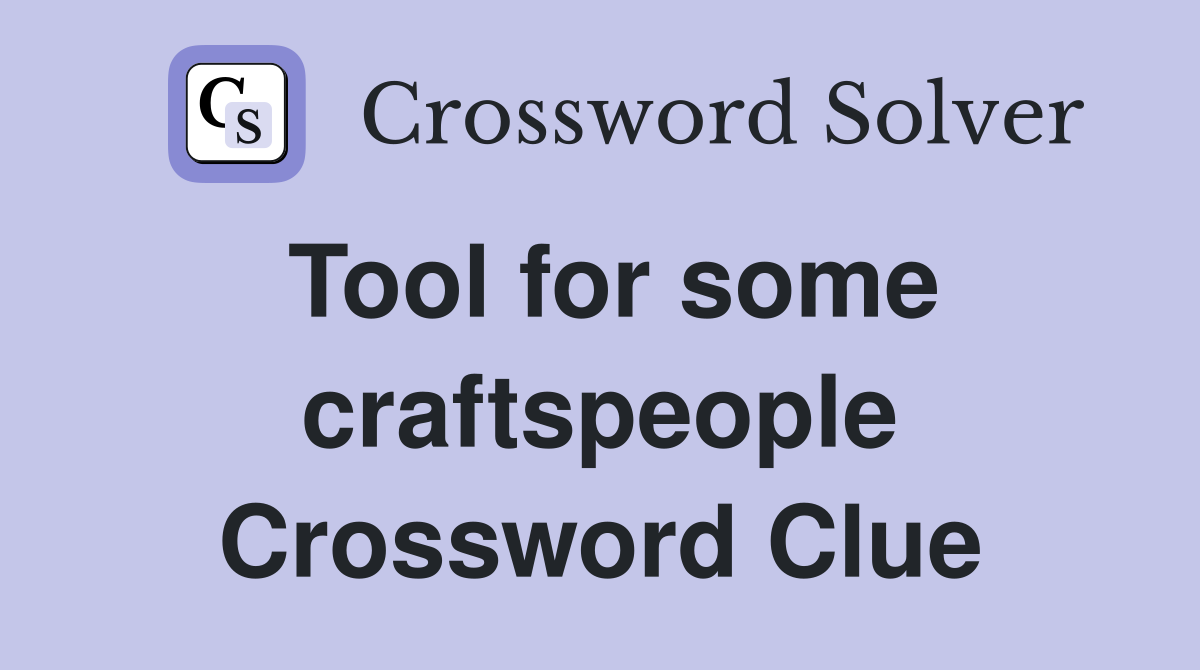 Tool for some craftspeople Crossword Clue