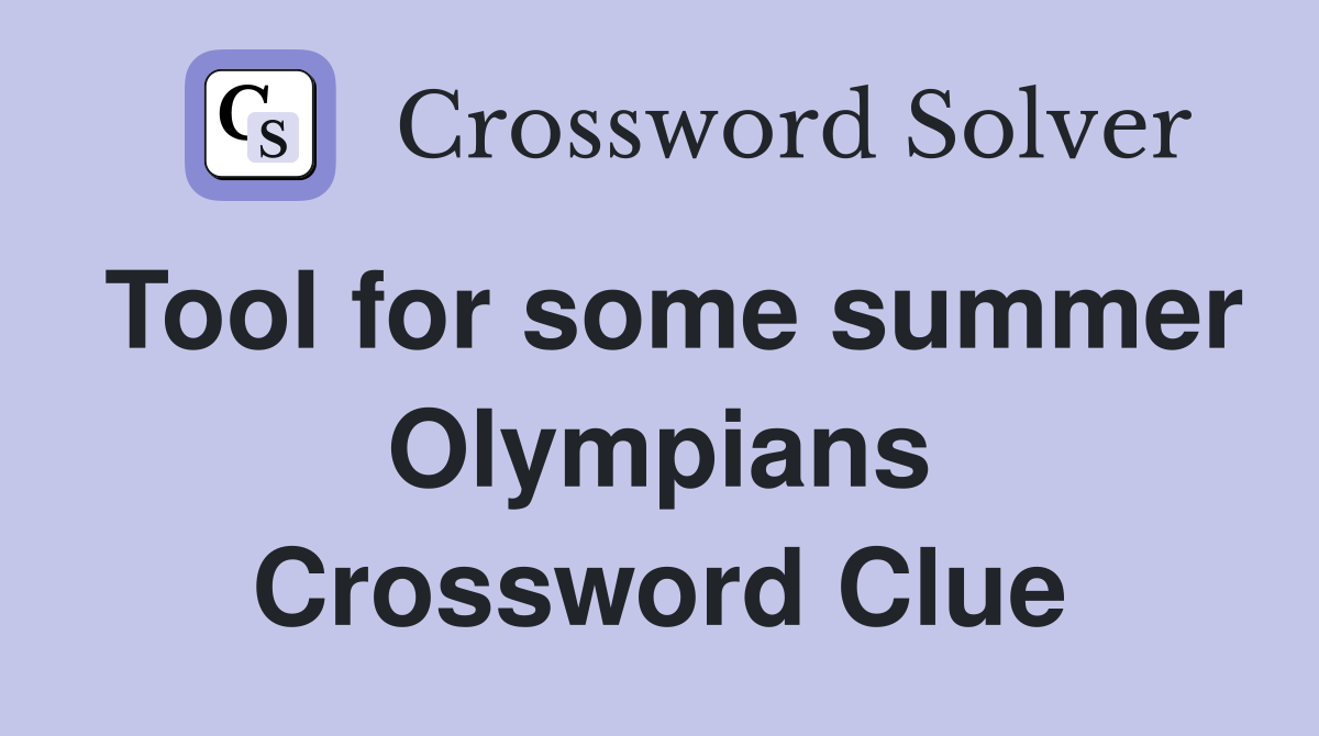 Tool for some summer Olympians Crossword Clue