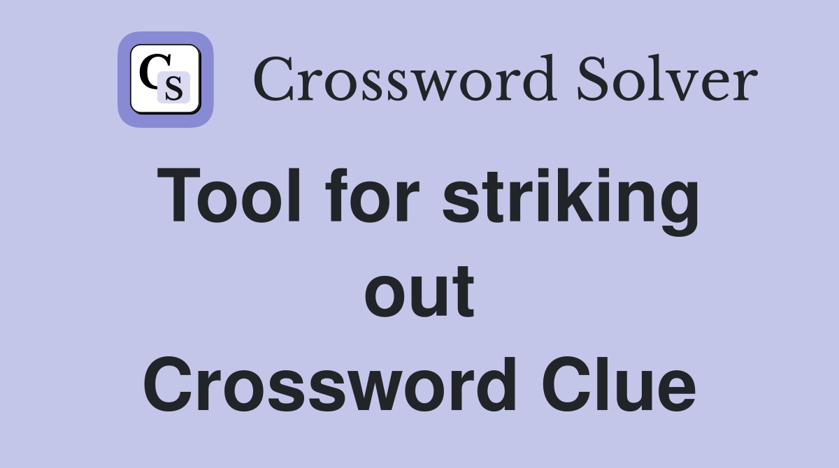 Tool for striking out Crossword Clue