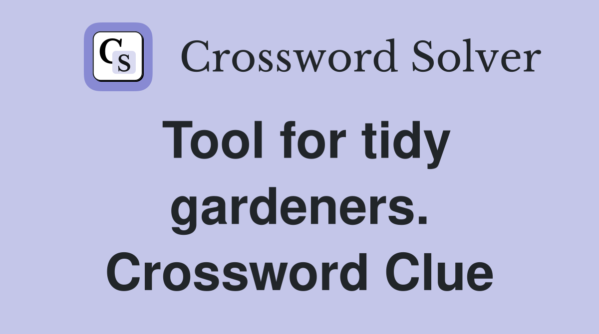 Tool for tidy gardeners. Crossword Clue