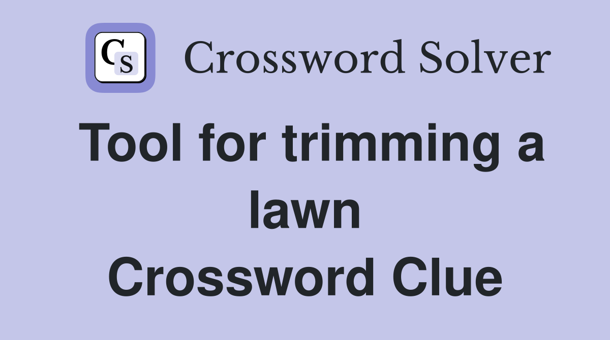 Tool for trimming a lawn Crossword Clue