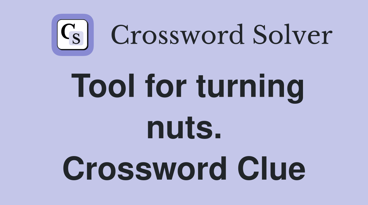 Tool for turning nuts. Crossword Clue