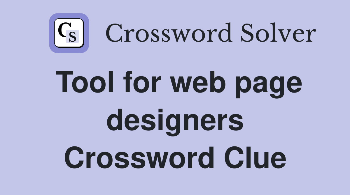 Tool for web page designers Crossword Clue