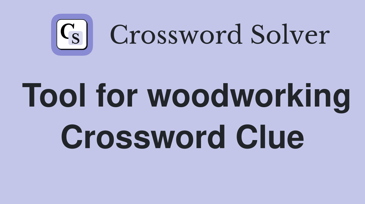 Tool for woodworking Crossword Clue