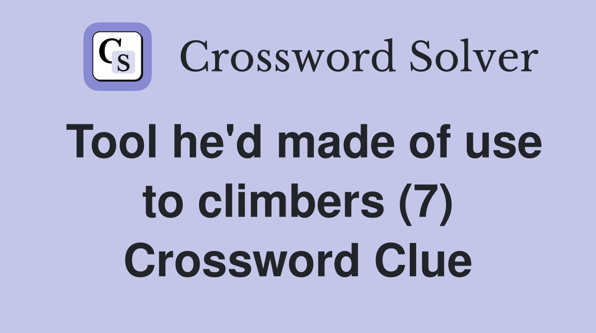 Tool he'd made of use to climbers (7) Crossword Clue