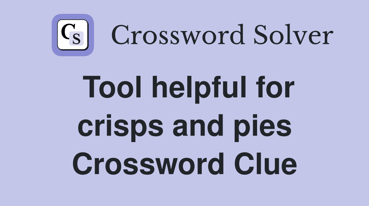 Tool helpful for crisps and pies Crossword Clue