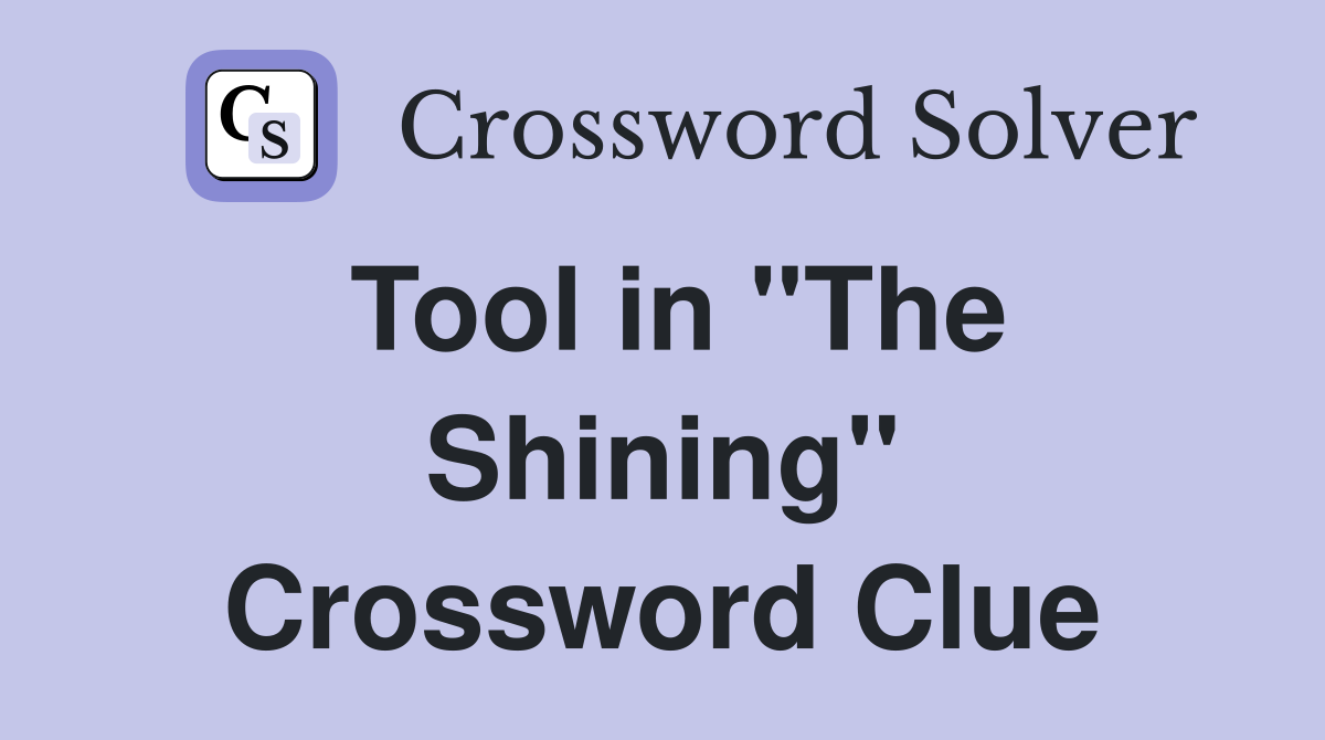 Tool in "The Shining" Crossword Clue
