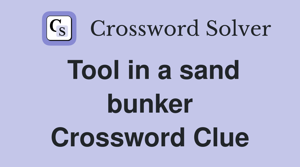 Tool in a sand bunker Crossword Clue