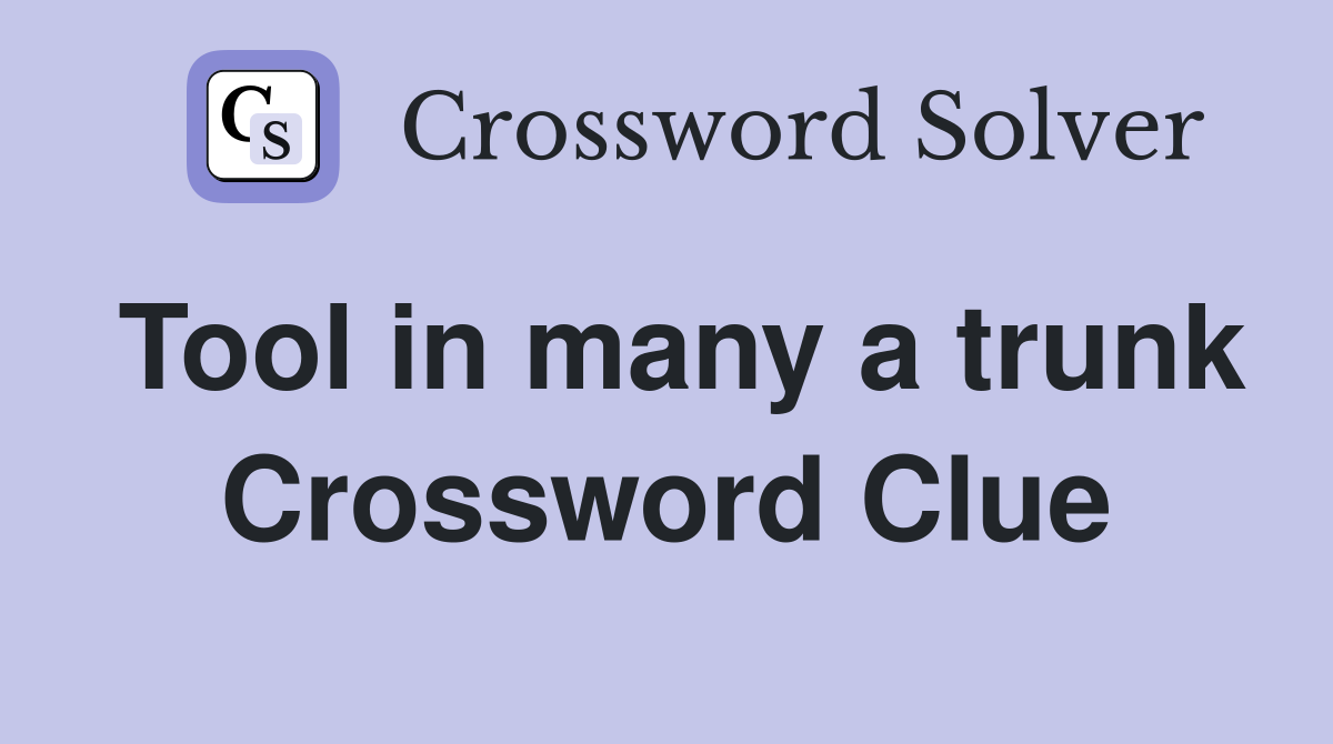 Tool in many a trunk Crossword Clue