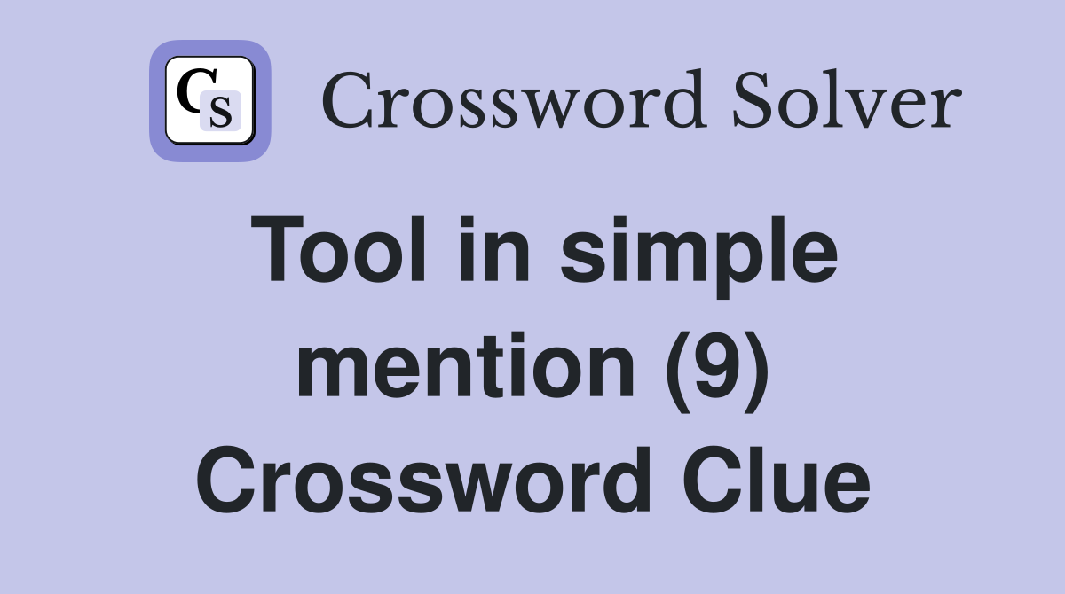 Tool in simple mention (9) Crossword Clue