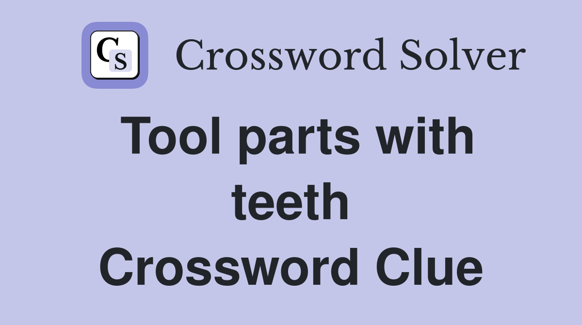 Tool parts with teeth Crossword Clue