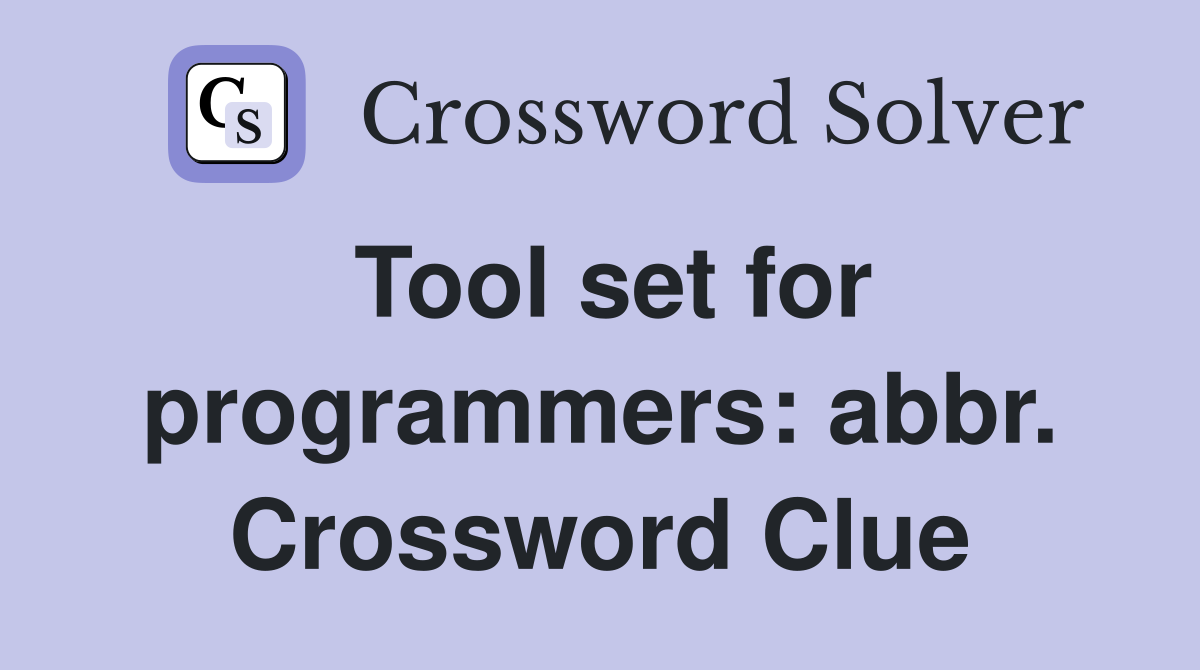 Tool set for programmers: abbr. Crossword Clue