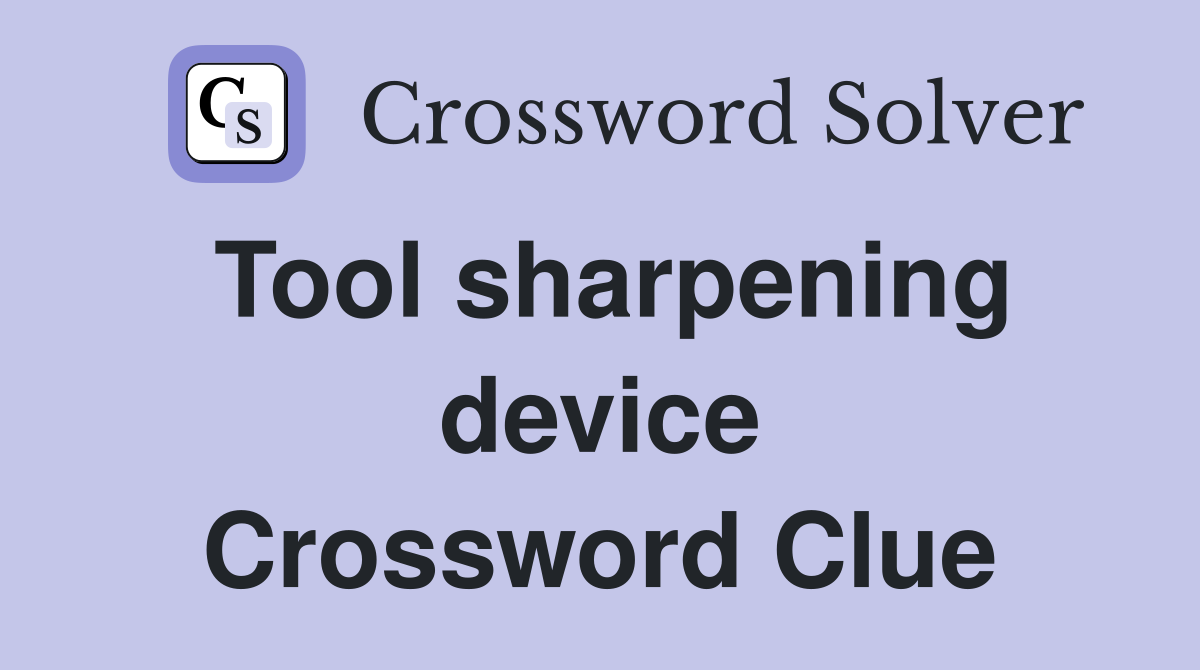Tool sharpening device Crossword Clue