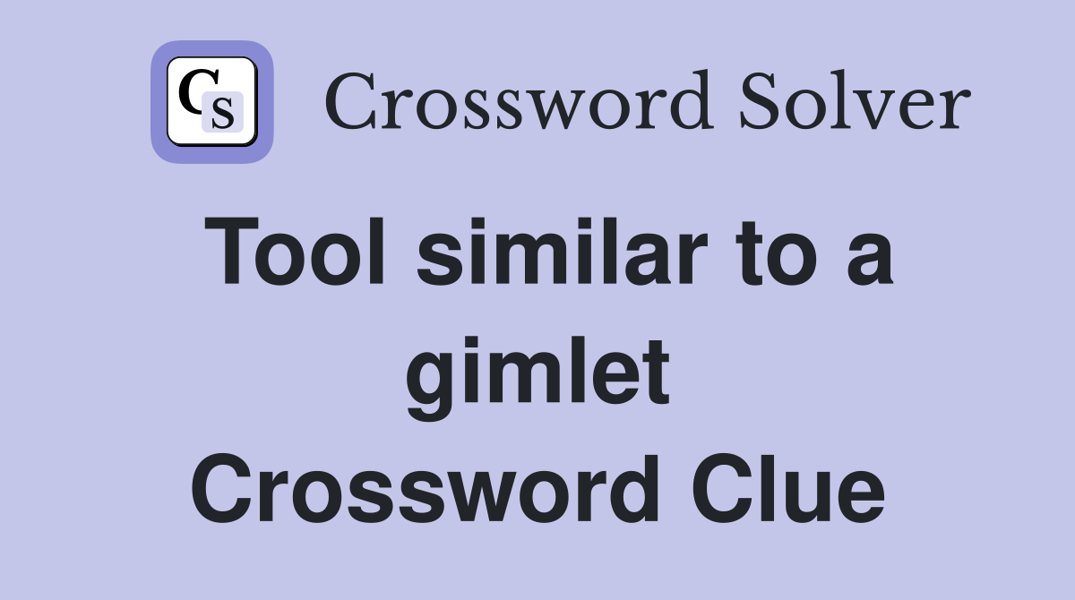 Tool similar to a gimlet Crossword Clue