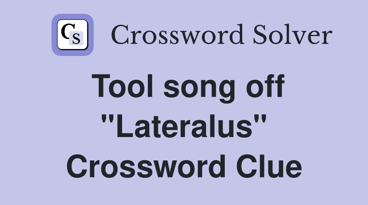 Tool song off "Lateralus" Crossword Clue