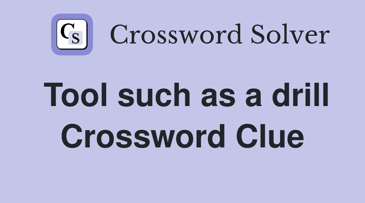 Tool such as a drill Crossword Clue