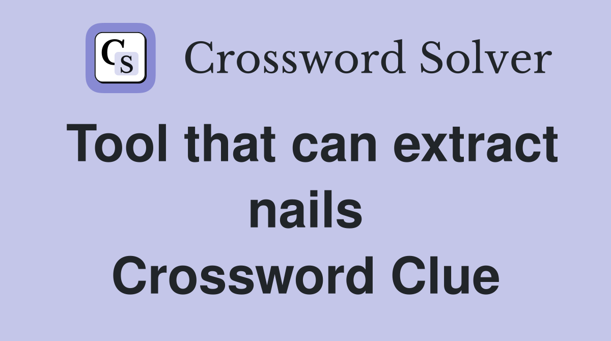 Tool that can extract nails Crossword Clue