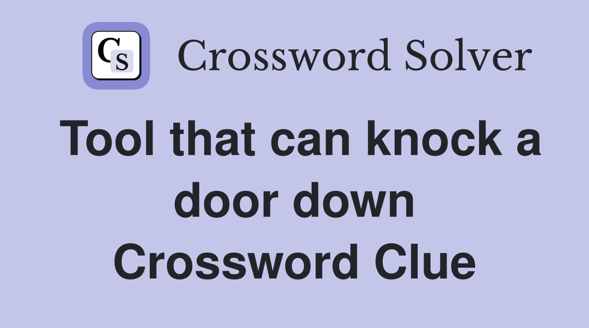 Tool that can knock a door down Crossword Clue