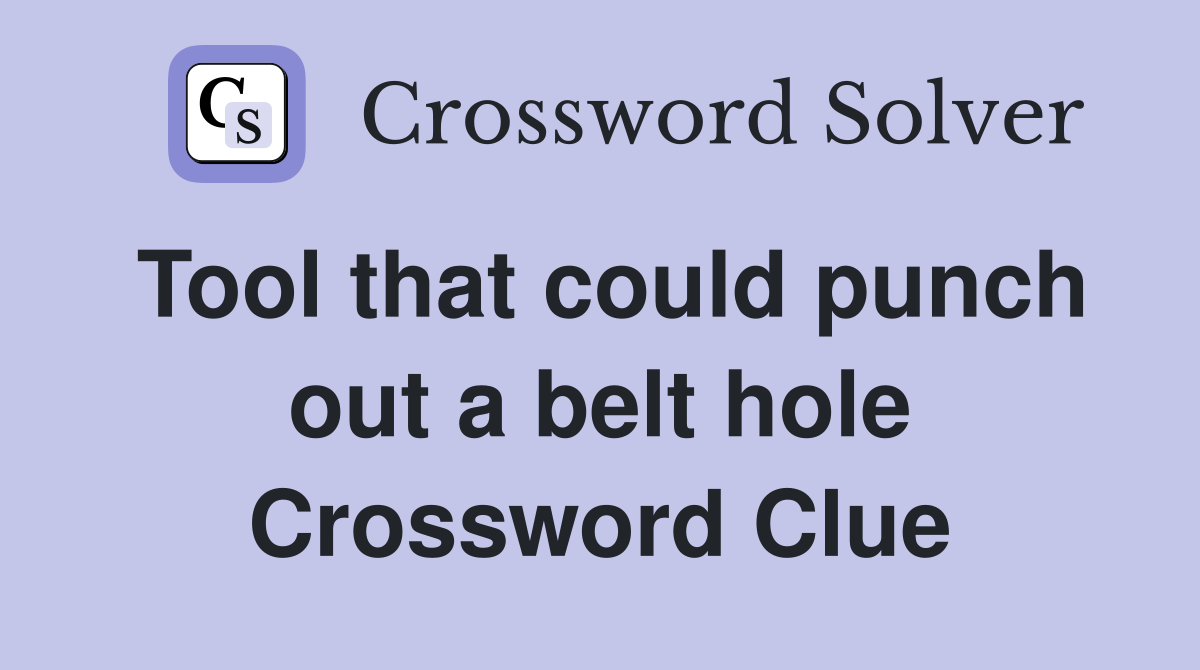 Tool that could punch out a belt hole Crossword Clue