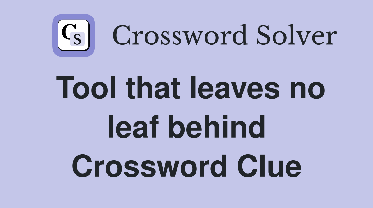 Tool that leaves no leaf behind Crossword Clue