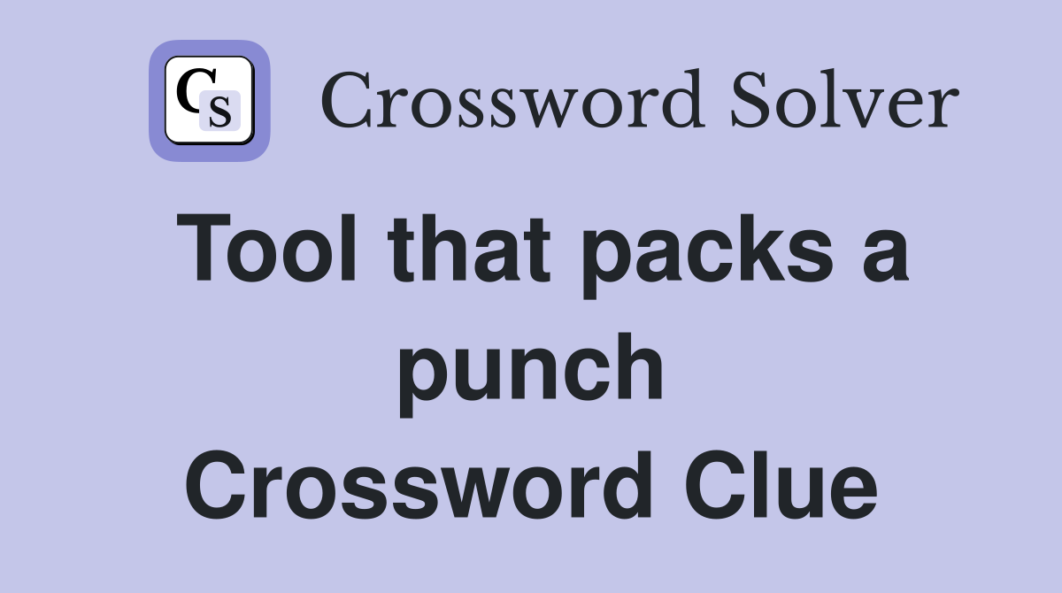 Tool that packs a punch Crossword Clue