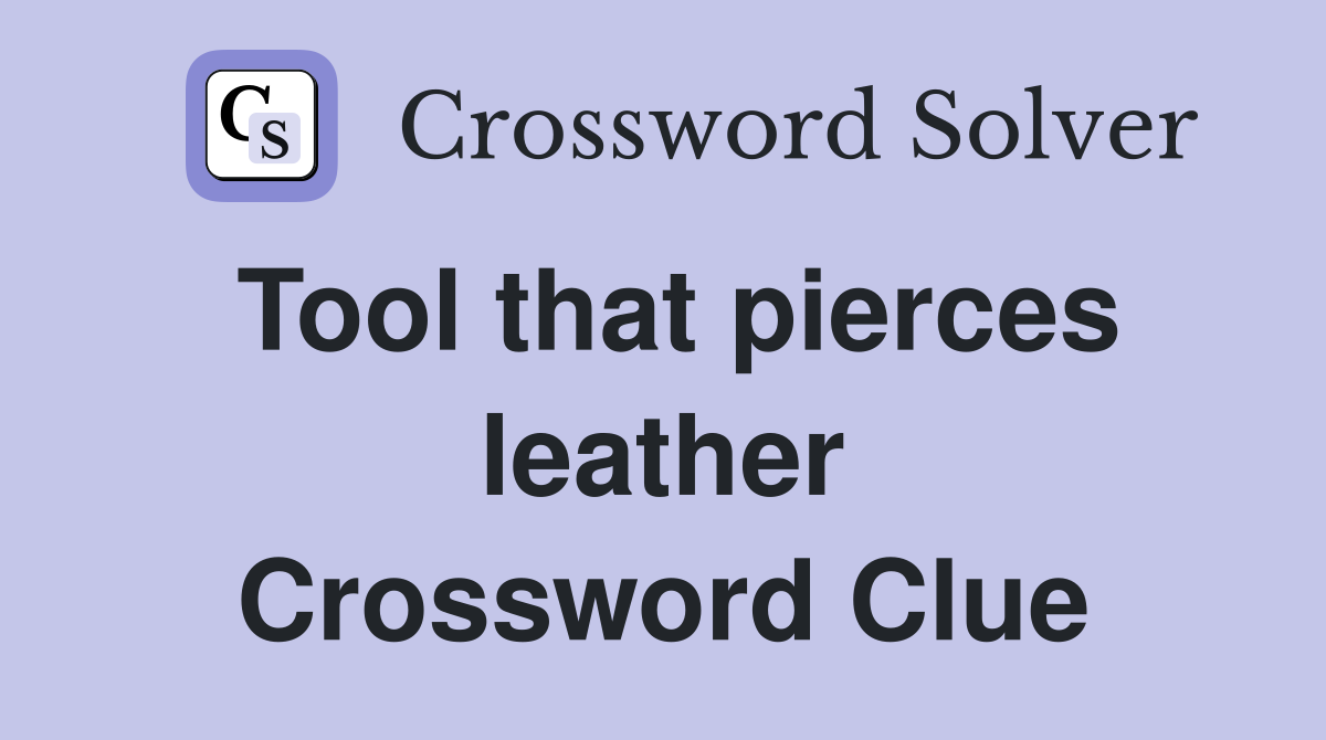 Tool that pierces leather Crossword Clue