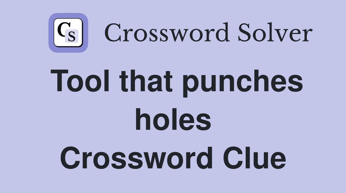 Tool that punches holes Crossword Clue