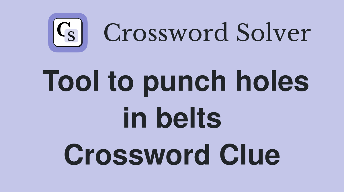 Tool to punch holes in belts Crossword Clue
