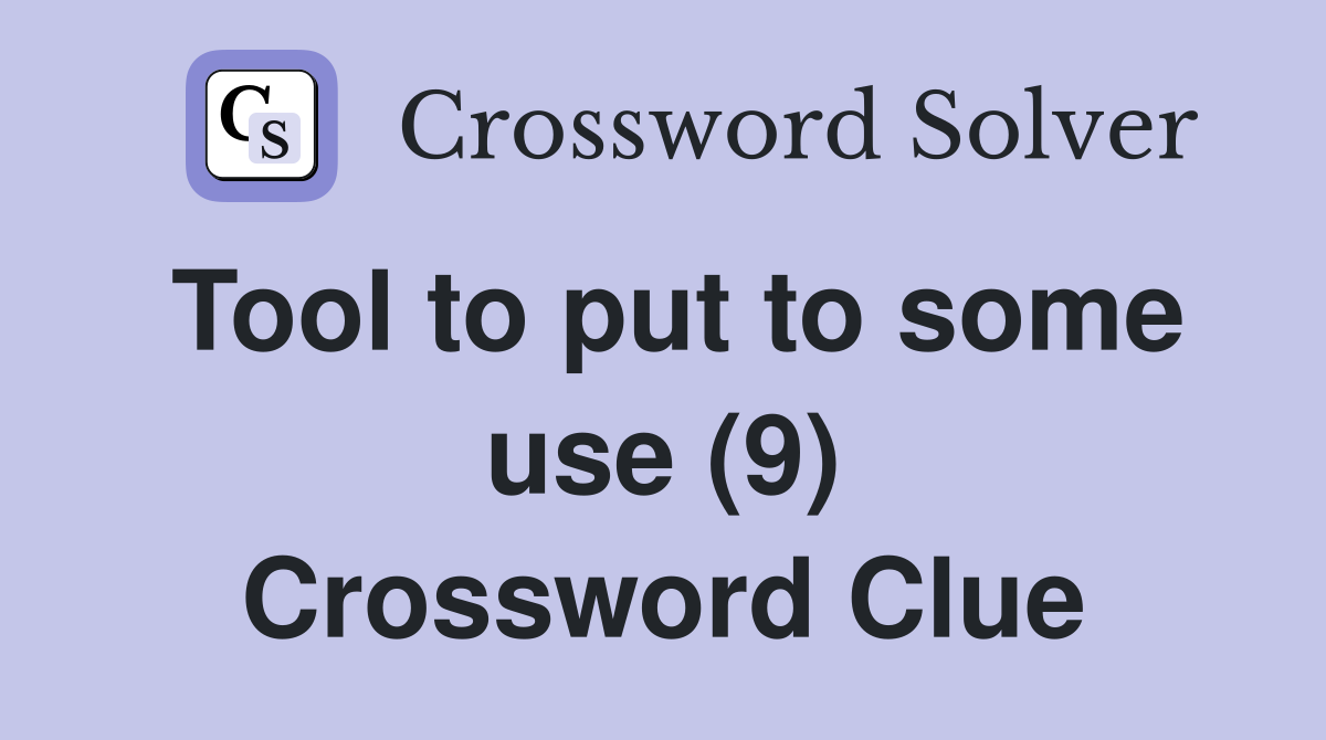 Tool to put to some use (9) Crossword Clue