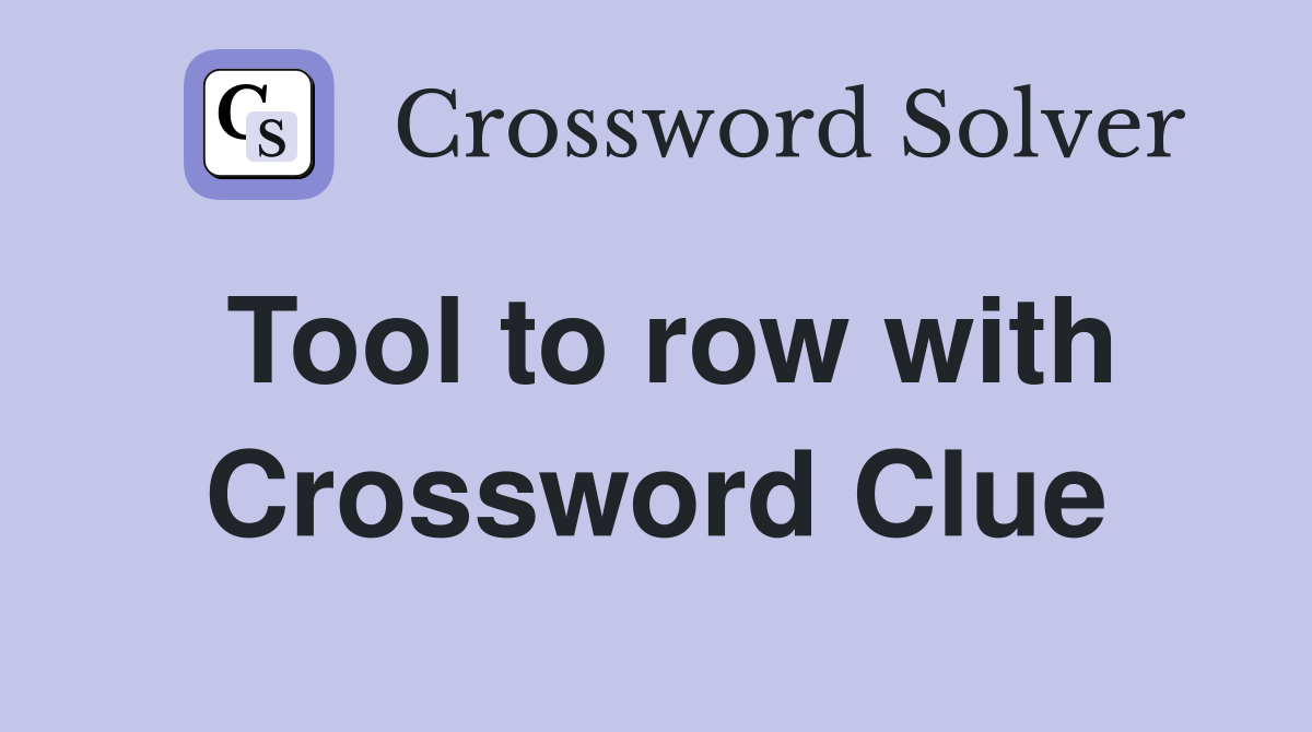 Tool to row with Crossword Clue